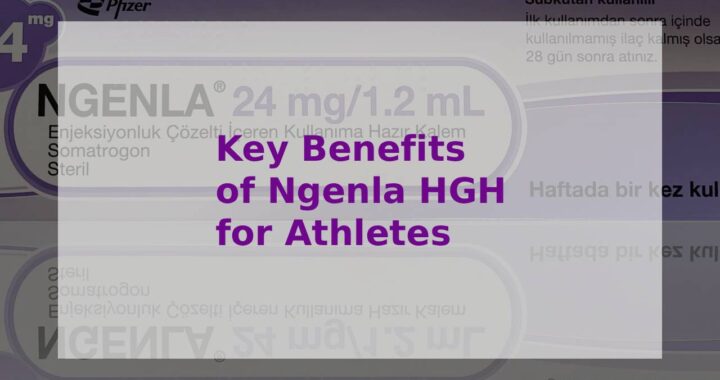 Key Benefits of Ngenla HGH for Athletes: Science, Safety, and Performance Insights