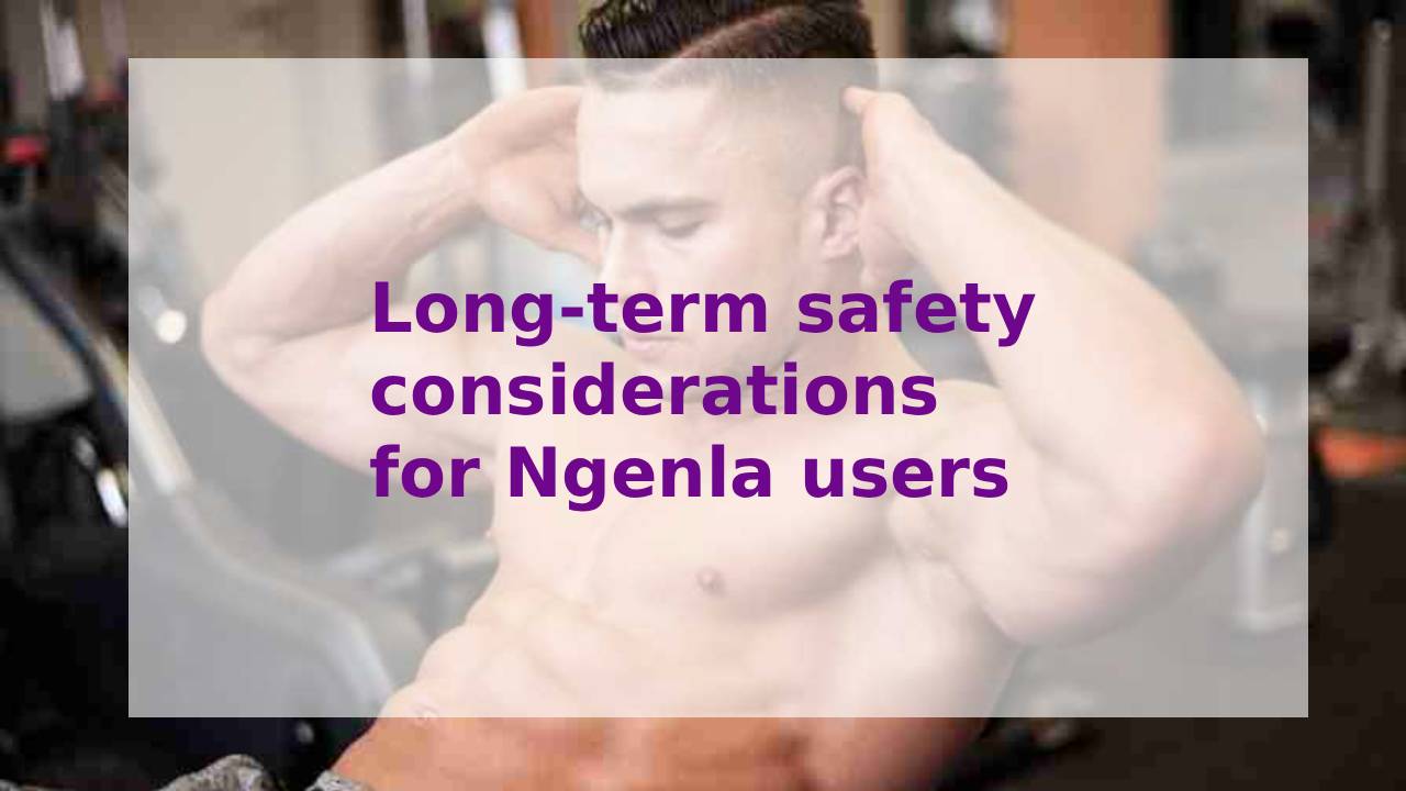 Long-Term Safety Considerations for Ngenla Users